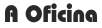 A Oficina